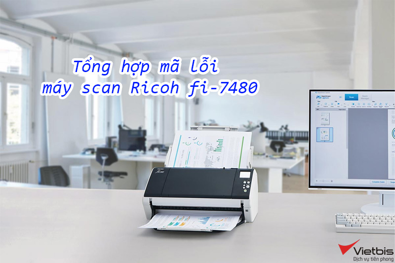 Bảng mã lỗi máy scan Ricoh fi-7480 và cách khắc phục
