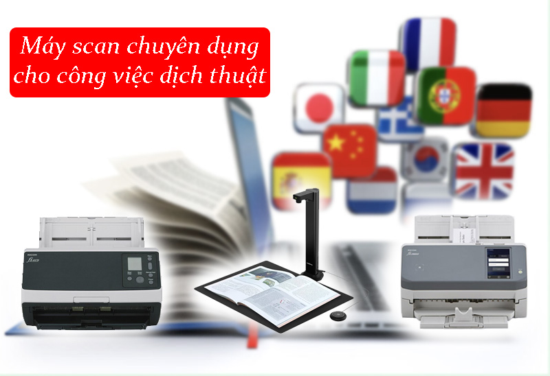 Máy scan chuyên dụng cho công việc dịch thuật