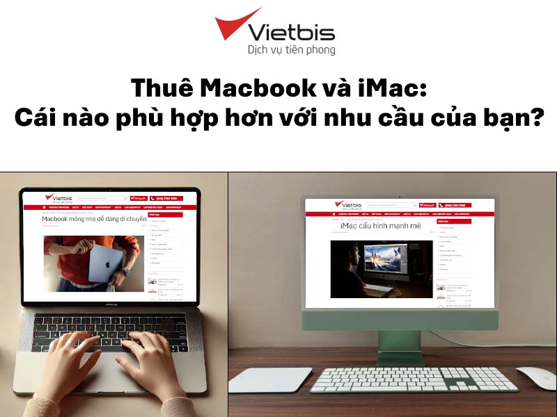 Thuê Macbook và iMac: Cái nào phù hợp hơn với nhu cầu của bạn?