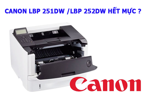2 dấu hiệu nhận biết hết mực ở máy in Canon LBP 251dw/Canon LBP 252dw