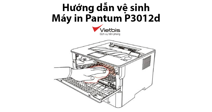 Hướng dẫn vệ sinh máy in Pantum P3012d