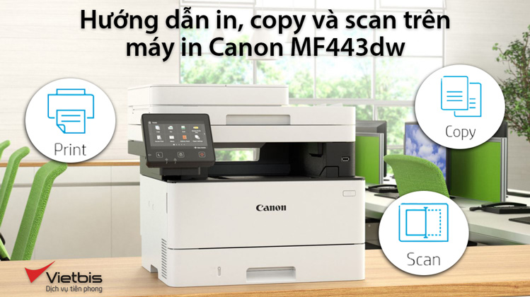Hướng dẫn in, copy và scan trên máy in Canon MF443dw