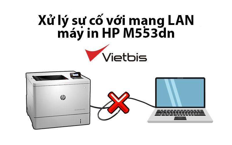 Xử lý sự cố với mạng LAN trên dòng máy in HP M553dn