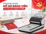 Giải pháp số hóa hồ sơ Đảng viên với máy scan Fujitsu fi-7260
