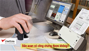 Máy scan cho văn phòng công chứng đáp ứng Luật Công chứng 2024
