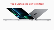 Top 5 Laptop cho sinh viên 2023